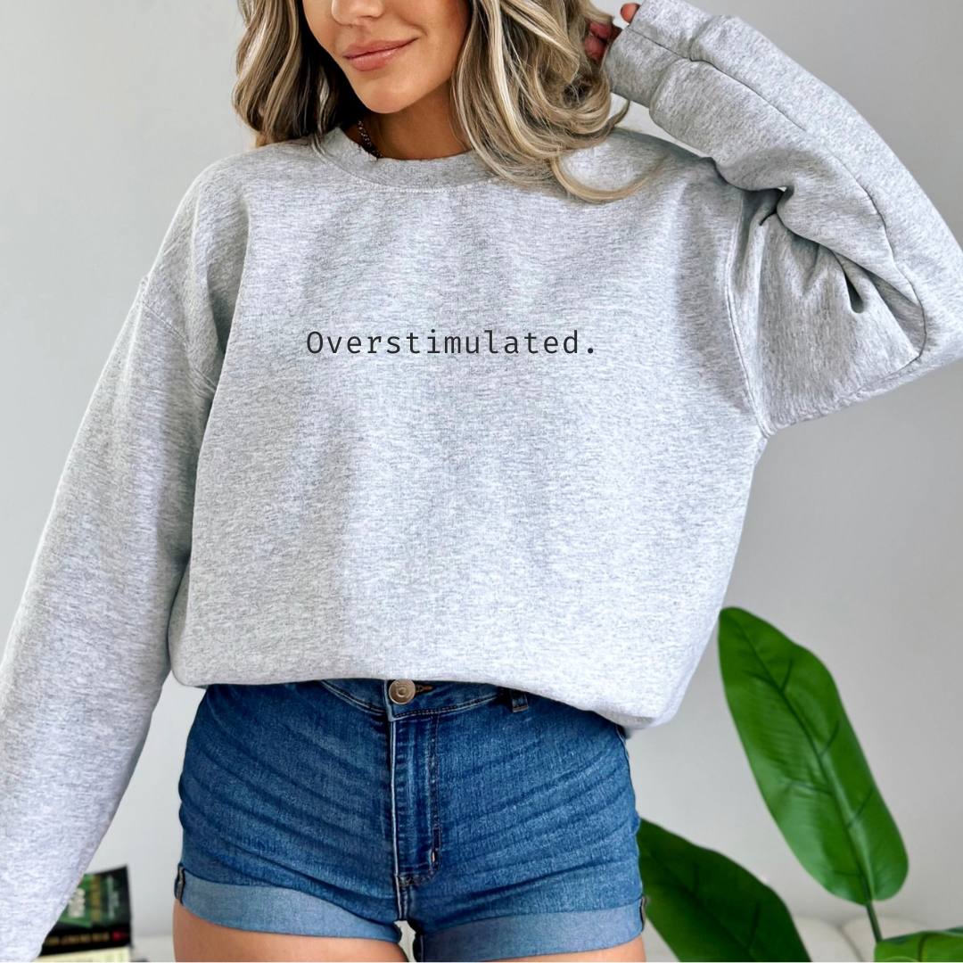 Overstimulated Crewneck | Sweatshirt | Unisex - MKcreativeprints