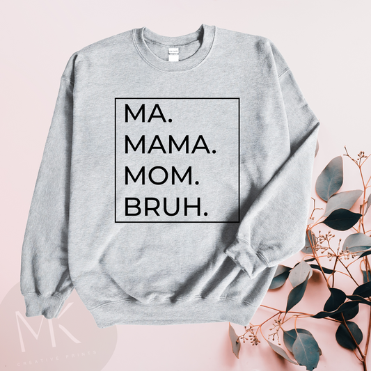 Ma Mama Mom Bruh/ Crewneck - MKcreativeprints